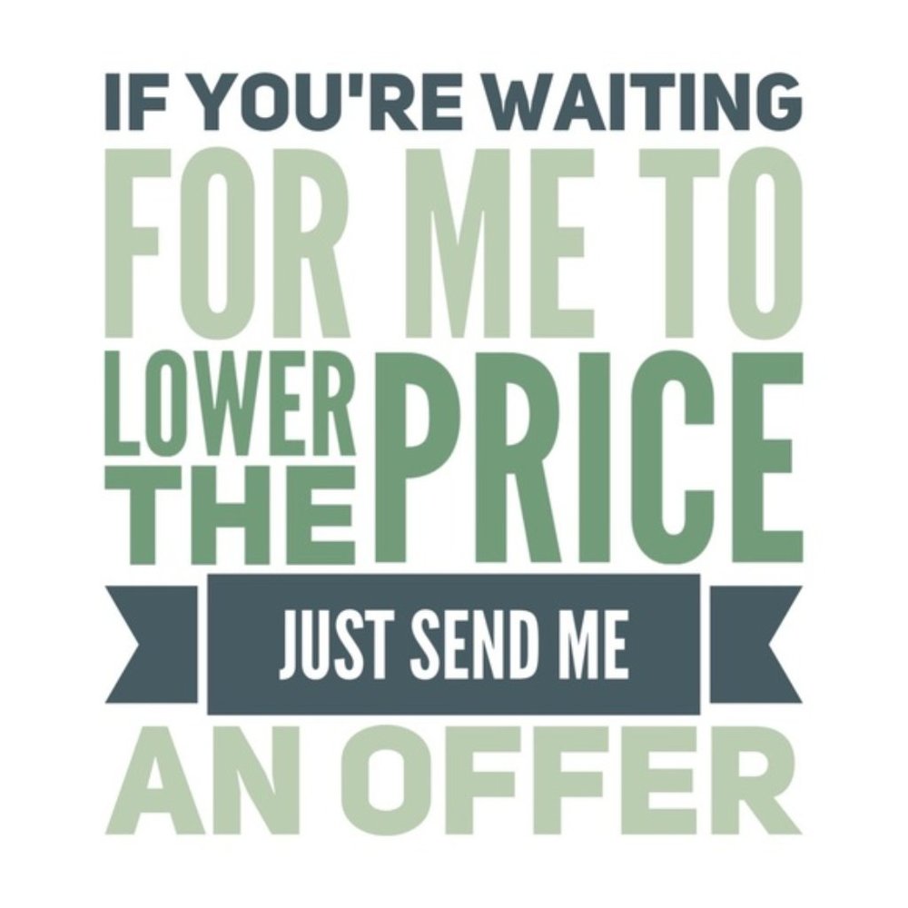 Send an Reasonable Offer...  Please